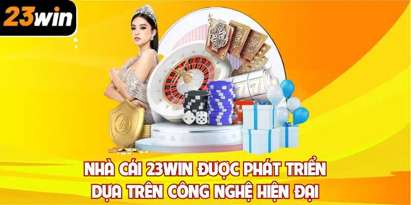 Nhà cái 23win uy tín số 1 châu Á được phát triển dựa trên công nghệ hiện đại